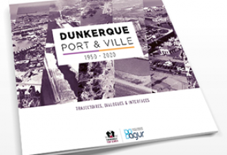 DUNKERQUE, PORT & VILLE : 1950 – 2020